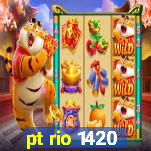 pt rio 1420